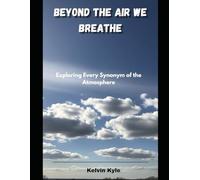 Beyond the Air We Breathe: Exploring Every Synonym of the Atmosphere