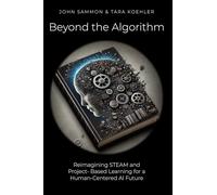 Beyond the Algorithm: Reimagining STEAM and Project-Based Learning for a Human-Centered AI Future