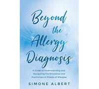 Beyond the Allergy Diagnosis: A Guide to Navigating and Understanding the Emotional and Psychological Phases of Allergies