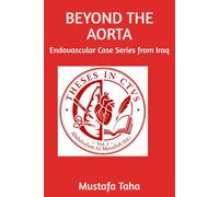 BEYOND THE AORTA: Endovascular Case Series from Iraq (THESES IN CTVS)