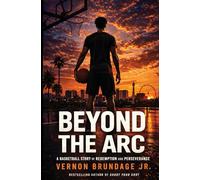 Beyond the Arc: A Novel: A Basketball Story of Redemption and Perseverance