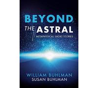 Beyond the Astral: Metaphysical Short Stories