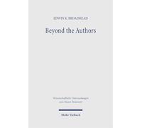 Beyond the Authors: The New Testament as Living Tradition (Wissenschaftliche Untersuchungen zum Neuen Testament)