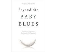 Beyond the Baby Blues: Anxiety and Depression During and After Pregnancy