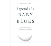 Beyond the Baby Blues: Anxiety and Depression During and After Pregnancy