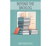 Beyond the Backlog: The Product Managers Compendium