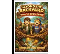 Beyond the Backyard: Oops...We Dug to China!