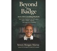 Beyond the Badge: An Ex-FDA Consulting Playbook