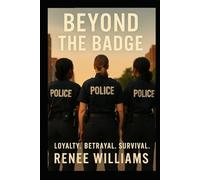 BEYOND THE BADGE: Loyalty. Betrayal. Survival.