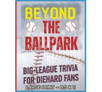 Beyond the Ballpark: Big-League Trivia for Diehard Fans: A Big, Bold Trivia Experience Packed with Home Run History, Stadium Surprises & Legendary MLB Moments! Large Print 8.5 x 11