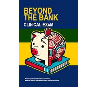 Beyond The Bank Clinical Exam: Practice questions for the Australian & New Zealand surgical OSCE