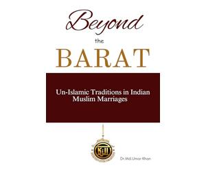 Beyond The Barat: Un-Islamic Traditions in Indian Muslim Marriages