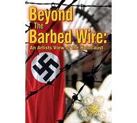 Beyond The Barbed Wire - An Artist's View Of The Holocaust [DVD] [2010]