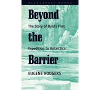 Beyond the Barrier: The Story of Byrd's First Expedition to Antarctica