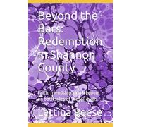 Beyond the Bars: Redemption in Shannon County: Faith, friendship, and freedom on both sides of the jail walls.