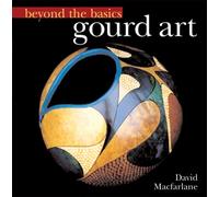 Beyond The Basics: Gourd Art