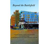 Beyond the Battlefield: A collection of short stories.