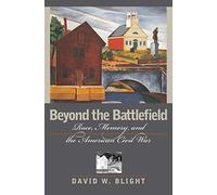 Beyond the Battlefield: Race, Memory and the American Civil War