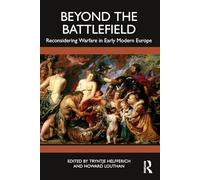 Beyond the Battlefield: Reconsidering Warfare in Early Modern Europe