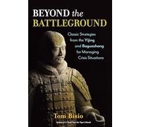 Beyond the Battleground: Classic Strategies from the Yijing and Baguazhang for Managing Crisis Situations