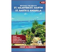 BEYOND THE BEACH: ST. MAARTEN, ST. MARTIN, ST. BARTH & ANGUILLA (Full Color Travel Guide)