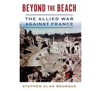 Beyond the Beach: The Allied War Against France (History of Military Aviation)