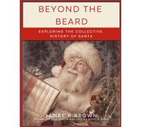 Beyond the Beard - Exploring the Collective History of Santa (Black & White Version) (The Making of Santa)