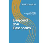 Beyond the Bedroom: The Hidden Intimacies That Keep Marriages Alive