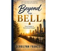 Beyond The Bell: A Teacher's Guide to Becoming An Instructional Designer