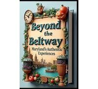 Beyond the Beltway Maryland's Authentic Experiences: A Journey Through America's Miniature. Chesapeake to Appalachia: Maryland's Diverse Landscapes. Mosaic From Coastal Bays to Mountain Hideaways.