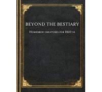 Beyond the Bestiary: Homebrew Creatures for D&D 5e