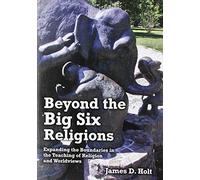 Beyond the Big Six Religions: Expanding the Boundaries in the Teaching of Religion and Worldviews