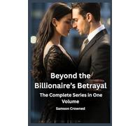 Beyond the Billionaire’s Betrayal: The Complete Series in One Volume: 5