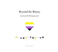 Beyond the Binary: An Emotional Wellbeing Journal
