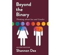 Beyond the Binary: Thinking about Sex and Gender