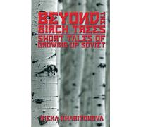 Beyond the Birch Trees: Short Tales of Growing Up Soviet