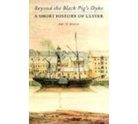 Beyond the Black Pig's Dyke: Short History of Ulster
