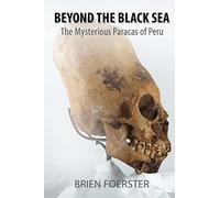 Beyond The Black Sea: The Mysterious Paracas Of Peru Pocket Book Edition