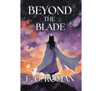 Beyond the Blade: Book 2 of the Fettered Blade Sage (The Rekindling Saga)