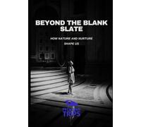 Beyond the Blank Slate: How Nature and Nurture Shape Us