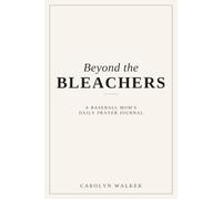 Beyond The Bleachers: A Baseball Moms Daily Prayer Journal