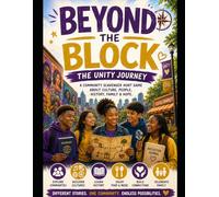 Beyond the Block: The Unity Journey: A Community Adventure of Culture, Conversation, Hope & Discovery