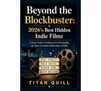 Beyond the Blockbuster: 2026's Best Hidden Indie Films: A Smart Guide to Finding and Understanding the Most Overlooked Indie Films of 2026