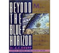 Beyond the Blue Horizon: Myths and Legends of the Sun, Moon, Stars, and Planets