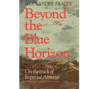 Beyond the Blue Horizon: On the Track of Imperial Airways
