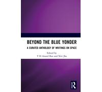 Beyond the Blue Yonder : A Curated Anthology of Writings on Space
