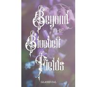 Beyond the Bluebell Fields: A Sweet and Cozy Short Story Historical Romance (My Standalone Novels)