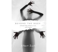 Beyond the body: Intimate Tales of Desire, Lust, and Longing