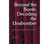 Beyond the Bomb: Decoding the Unabomber