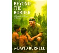 Beyond the Border: A Mission of Mercy in Burma